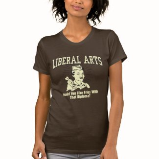 Liberal Arts: Like Fries With Diploma T Shirts