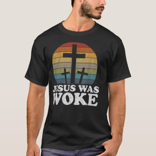 Liberal Christian Democrat Jesus Was Woke T_Shirt