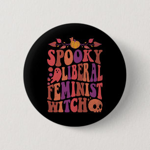Liberal Feminist Witch Feminist Halloween Quotes  Button