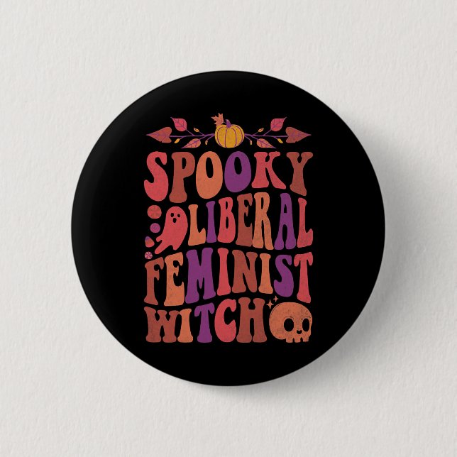 Liberal Feminist Witch Feminist Halloween Quotes  Button (Front)