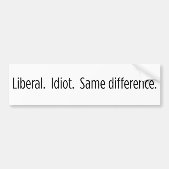 Liberal.  Idiot.  First difference. Bumper Sticker (Front)