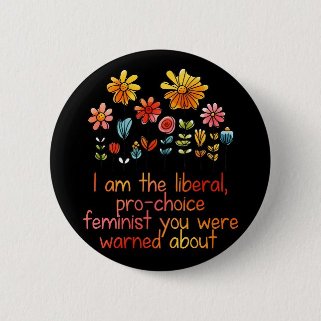 Liberal Pro Choice Feminist Button (Front)