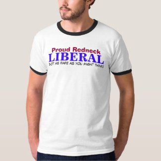 LIBERAL, Proud Redneck, (not as rare as you mig... T-Shirt