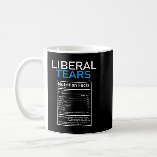Liberal Tears Anti Liberal Pro Trump Republicanpn Coffee Mug