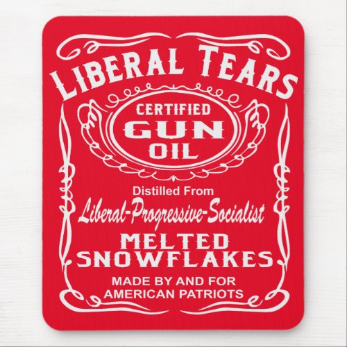 Liberal Tears Certified Gun Oil   Mouse Pad