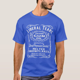 Liberal Tears Certified Gun Oil # T-Shirt