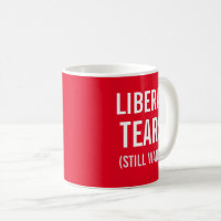 Sweet warm cup of Liberal Snowflake Tears mug