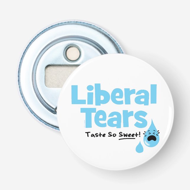 Liberal Tears Taste So Sweet Bottle Opener (Front)