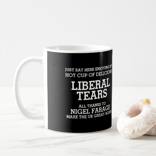 Liberal Tears Thanks to Nigel Farage Brexit Coffee Mug