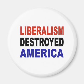 LIBERALISM DESTROYED AMERICA MAGNET