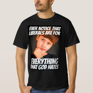 LIBERALISM = EVERYTHING THAT GOD HATES T-SHIRTS