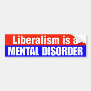 Liberalism Is A Mental Disorder Bumper Sticker