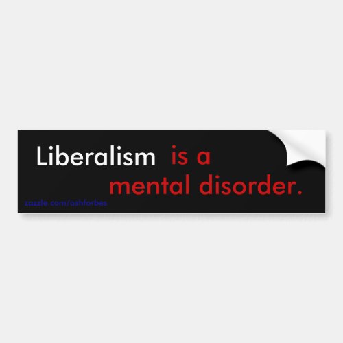Liberalism is a mental disorder bumper sticker