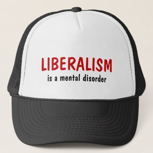 LIBERALISM is a mental disorder Hat