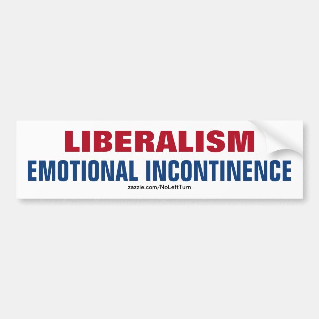 Liberalism is Emotional Incontinence Bumper Sticker (Front)