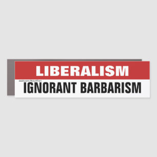 Liberalism Is Ignorant Barbarism Bumper Sticker Car Magnet
