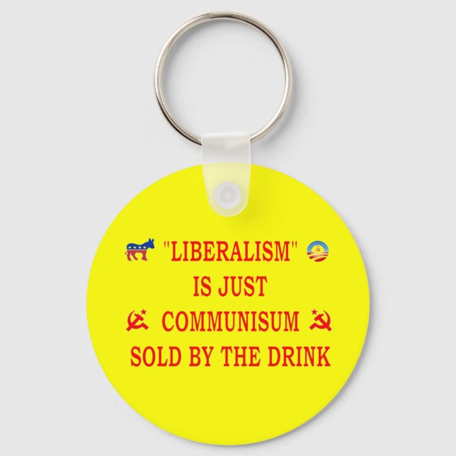 LIBERALISM IS JUST COMMUNISM KEYCHAIN (Front)