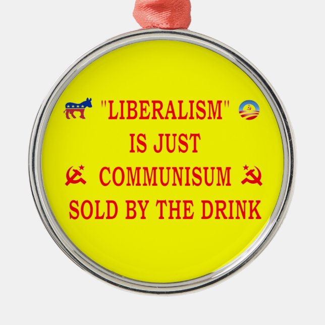 LIBERALISM IS JUST COMMUNISM METAL ORNAMENT (Front)