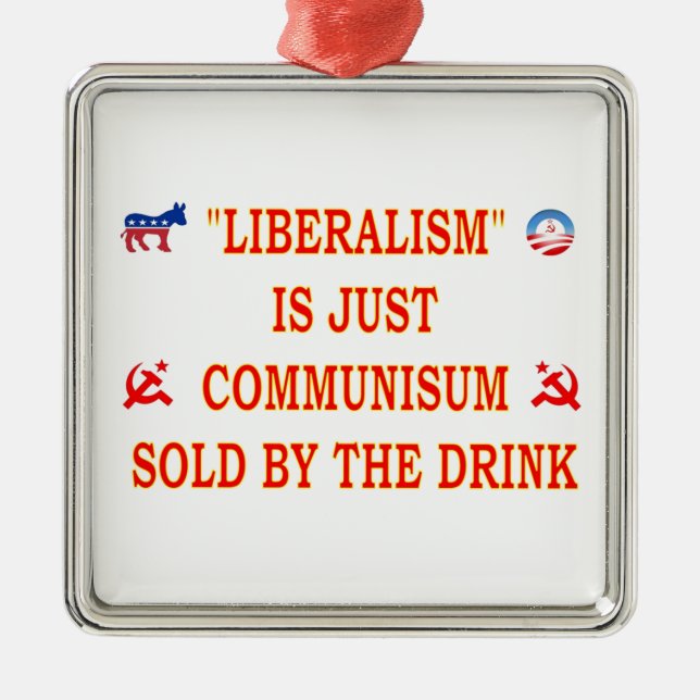 LIBERALISM IS JUST COMMUNISM METAL ORNAMENT (Front)