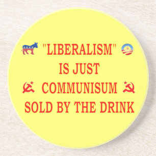 LIBERALISM IS JUST COMMUNISM SANDSTONE COASTER
