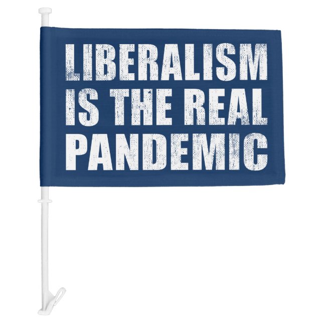 liberalism is the real pandemic, Anti Liberal Car Flag (Front)