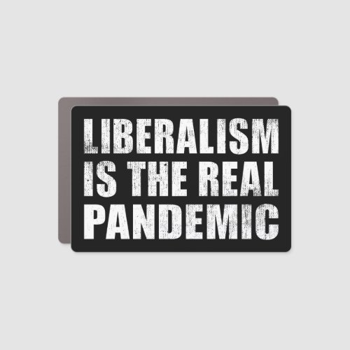 liberalism is the real pandemic Anti Liberal  Car Magnet