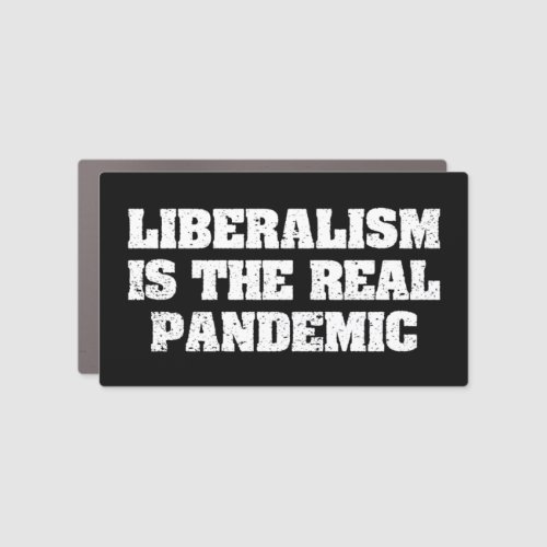 liberalism is the real pandemic Anti Liberal Car Magnet