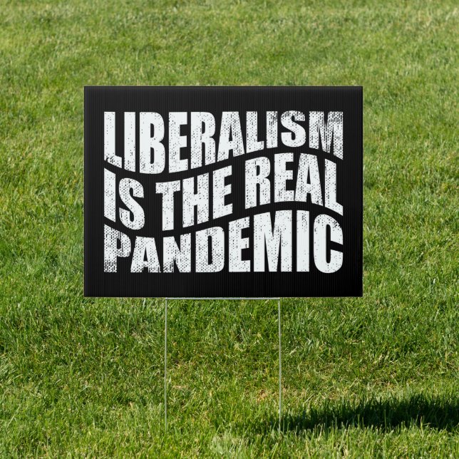 Liberalism is the real pandemic, Anti Liberal Sign (Insitu)