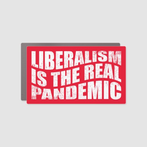 Liberalism is the real pandemic Anti Liberalism   Car Magnet