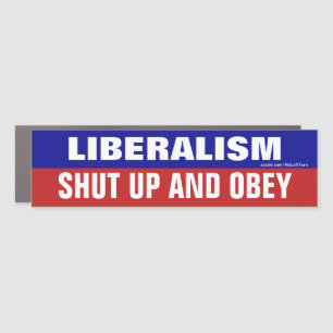 Liberalism Shut Up And Obey Bumper Sticker Magnet