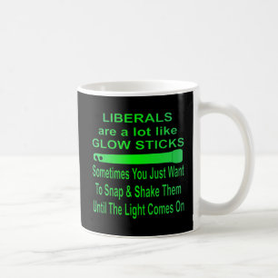 Liberals Are A Lot Like Glow Sticks Coffee Mug