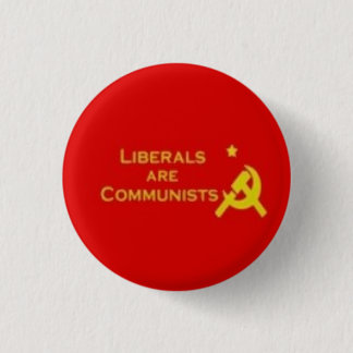 Liberals=Communists Button