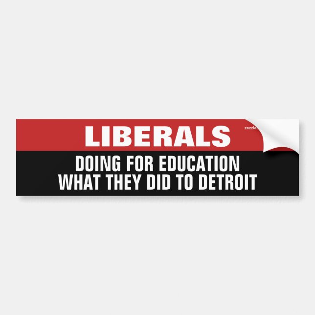 Liberals Doing For Education What Did To Detroit Bumper Sticker (Front)