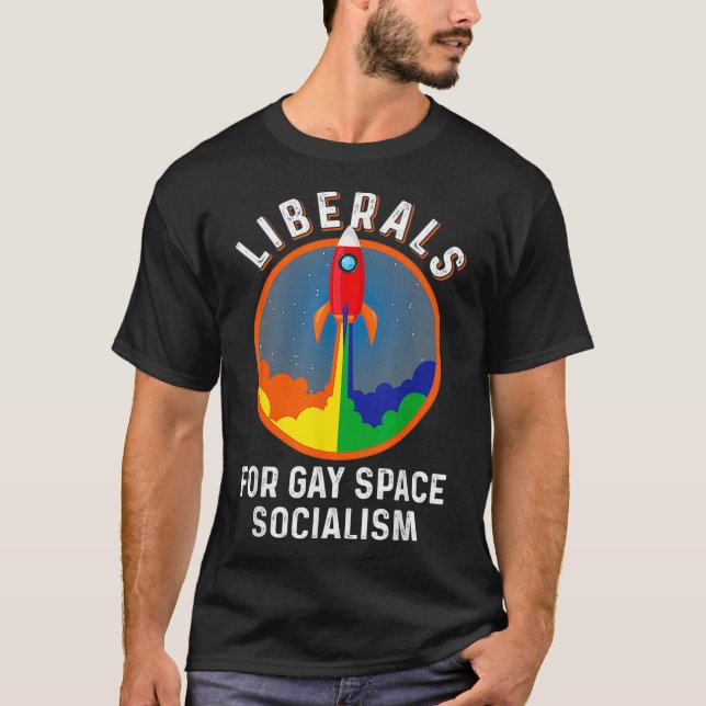 Liberals For Gay Space Socialism  LGBTQ Rainbow Pr T-Shirt (Front)