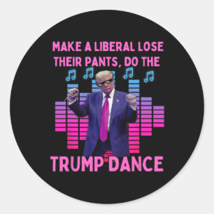 Liberals Lose Their Pants - Funny Trump Dancing Classic Round Sticker