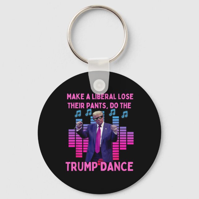 Liberals Lose Their Pants - Funny Trump Dancing  Keychain (Front)