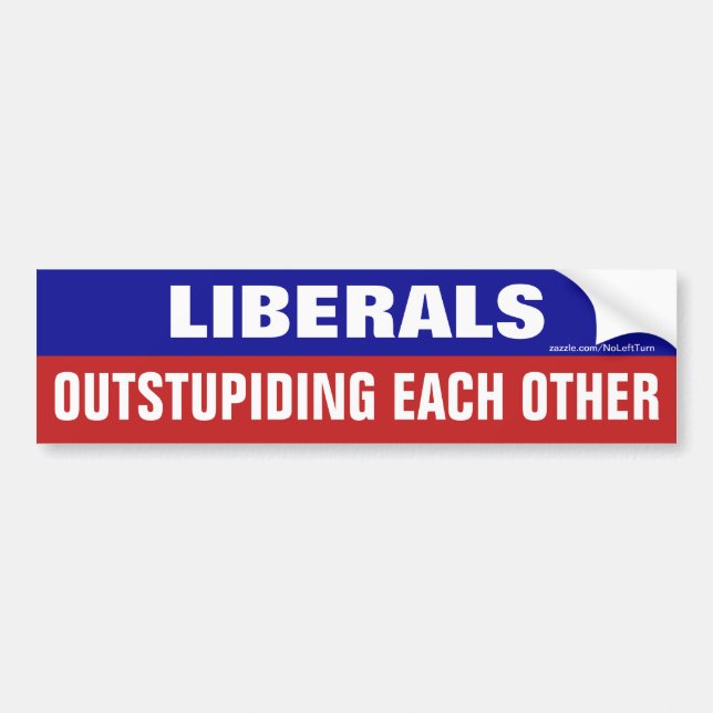 Liberals Outstupiding Each Other Bumper Sticker (Front)