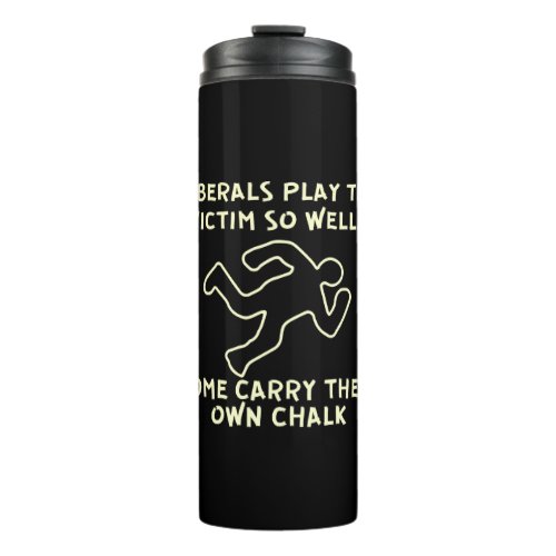 Liberals Play Victim So Well They Carry Their Own Thermal Tumbler