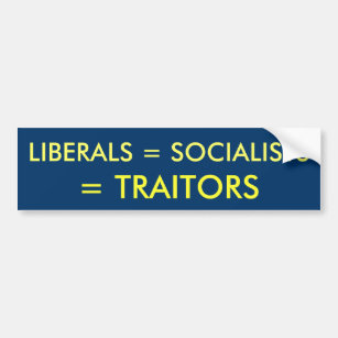 LIBERALS = SOCIALISTS, = TRAITORS BUMPER STICKER