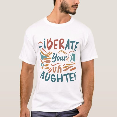 Liberate Your Laughter Empowering T_Shirt Design