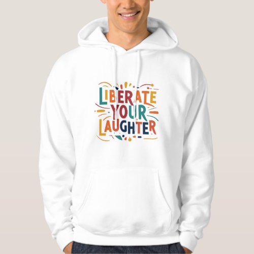 Liberate Your Laughter Hoodie