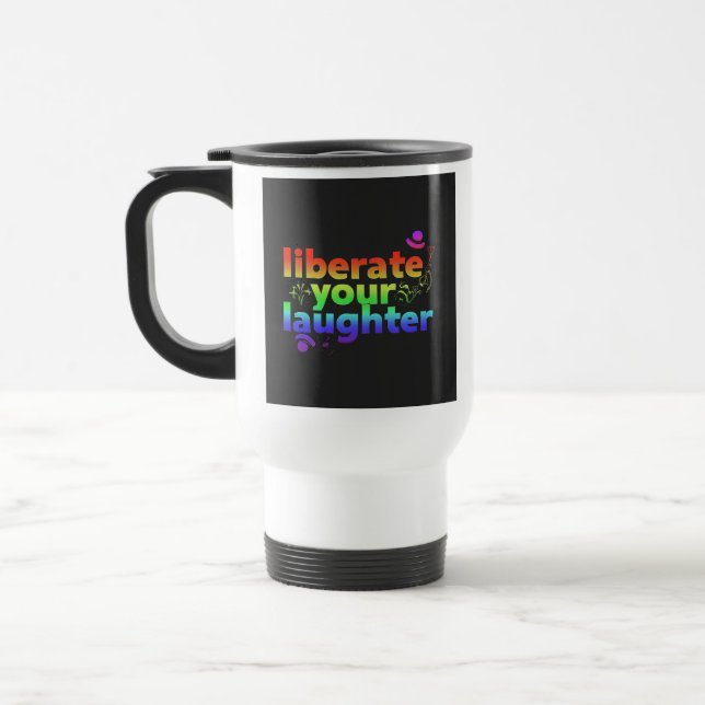 "Liberate Your Laughter" Travel Coffee Mug. Mug (Left)