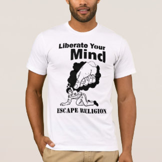 liberate your mind, escape religion T-Shirt