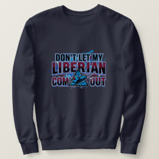 Liberian Warning  Sweatshirt
