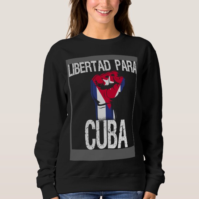 Libertad Para Cuba SOS Cuban Pro Freedom Movement Sweatshirt (Front)