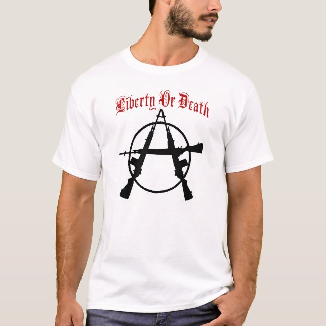 Libertarian Anarchist, Liberty Or Death T-Shirt (Front)