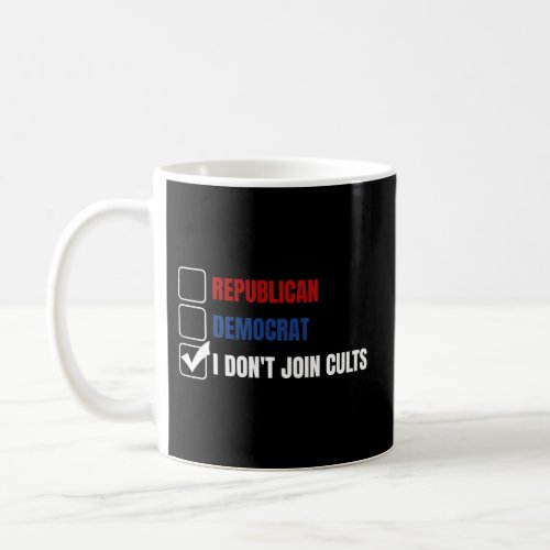 Libertarian I DonT Join Cults Republican Democrat Coffee Mug