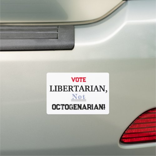 Libertarian NOT Octogenarian Bumper Magnet