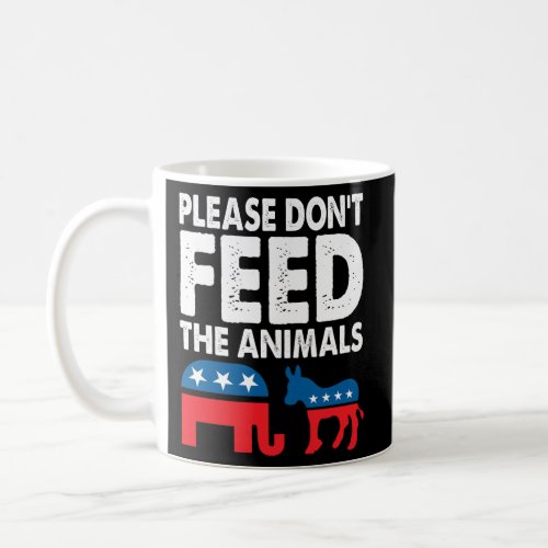 Libertarian Political Please DonT Feed The Animal Coffee Mug