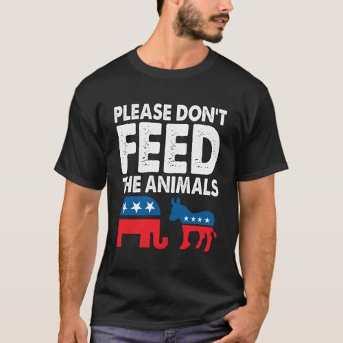 Libertarian Political Please DonT Feed The Animal T_Shirt